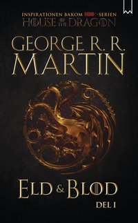 Omslag: Eld & blod : historien om huset Targaryen. Del I