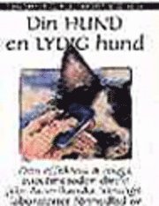 Din hund en lydig hund : med Shaping/Klickerträning (inbunden)