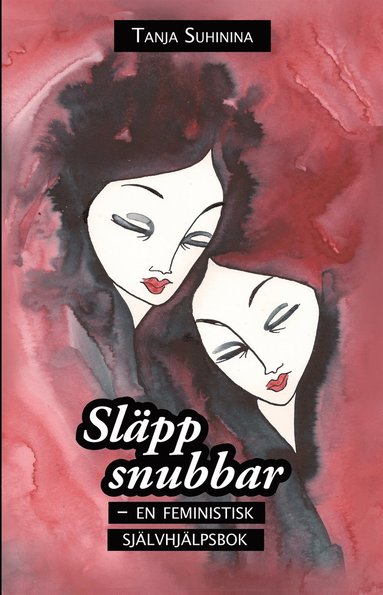 Sl�pp snubbar - en feministisk sj�lvhj�lpsbok (inbunden)