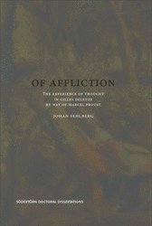 Of Affliction : The Experience of Thought in Gilles Deleuze by way of Marcel Proust (hftad)
