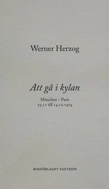 Att g i kylan : Mnchen - Paris 23.11 till 14.12.1974 (inbunden)