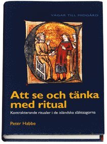 Att se och tnka med ritual : kontrakterande ritualer i de islndska slktsagorna (pocket)