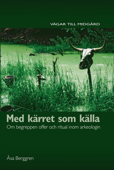 Med krret som klla : om begreppen offer och ritual inom arkeologin (inbunden)