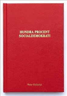 Hundra procent socialdemokrati (inbunden)