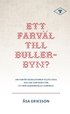 Ett farväl till Bullerbyn? : Om varför segregationen tilläts växa och vad som krävs för  ett mer sammanhållet samhälle