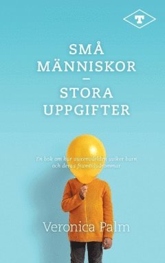 Sm mnniskor - stora uppgifter : en bok om hur vuxenvrlden sviker barn och deras framtidsdrmmar (pocket)