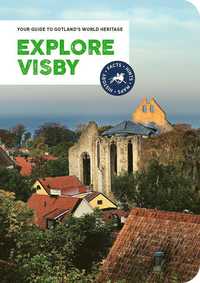 Explore Visby : your guide to Gotland's world heritage (häftad)