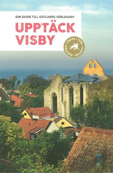 Upptck Visby : din guide till Gotlands vrldsarv (hftad)