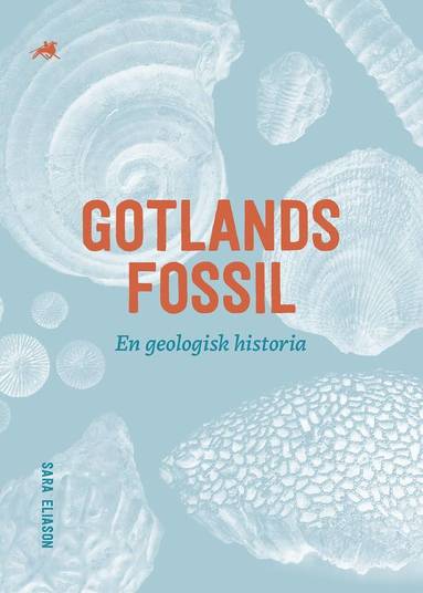 Gotlands fossil - en geologisk historia (inbunden)