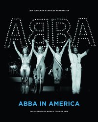 ABBA in America : The Legendary World Tour of 1979 (inbunden)