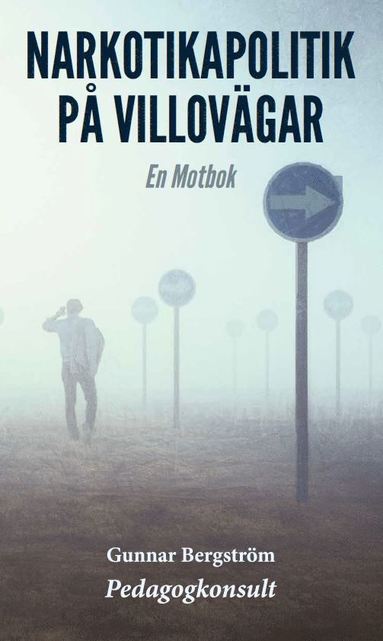 Narkotikapolitik p� villov�gar : en motbok (inbunden)