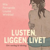 Lusten, liggen, livet : om vardag och kåtslag (inbunden)