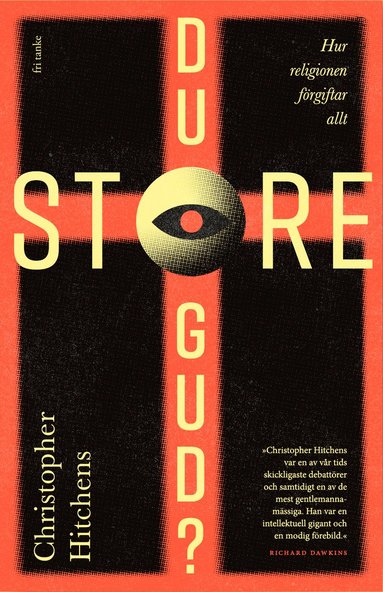 Du store Gud? : hur religionen f�rgiftar allt (inbunden)