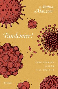 Pandemier!: Från spanska sjukan till covid-19 (inbunden)