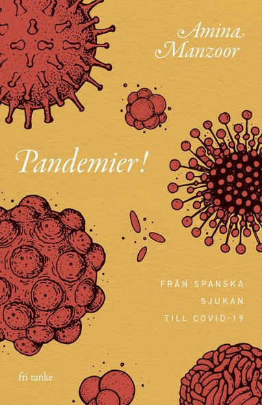 Pandemier!: Frn spanska sjukan till covid-19 (inbunden)
