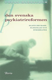Den svenska psykiatrireformen : bland brukare, eldsjälar och byråkrater (häftad)
