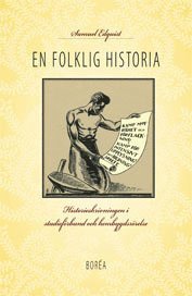 En folklig historia : historieskrivningen i studiefrbund och hembygdsrrelse (hftad)