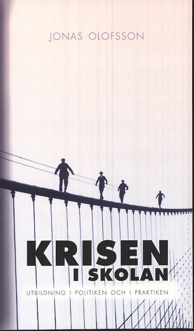 Krisen i skolan : utbildning i politiken och i praktiken (pocket)