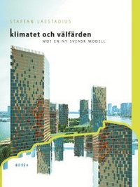 Klimatet och välfärden . mot en ny svensk modell (häftad)