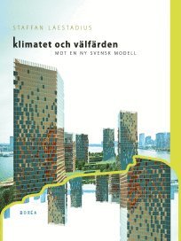 Klimatet och vlfrden . mot en ny svensk modell (pocket)