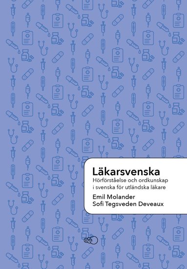 L�karsvenska : h�rf�rst�else och ordkunskap i svenska f�r utl�ndska l�kare (h�ftad)