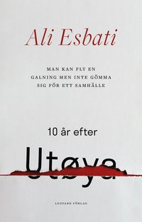 Man kan fly en galning men inte gömma sig för ett samhälle : 10 år efter Utøya (inbunden)
