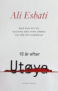 Man kan fly en galning men inte gömma sig för ett samhälle: 10 år efter Utøya (e-bok)