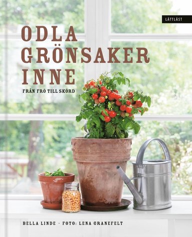 Odla grönsaker inne : från frö till skörd (inbunden)