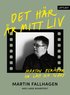 Det h�r �r mitt liv : Martin ber�ttar om l�tt och sv�rt