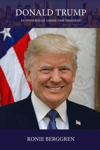 Donald Trump - en synnerligen amerikansk president (inbunden)