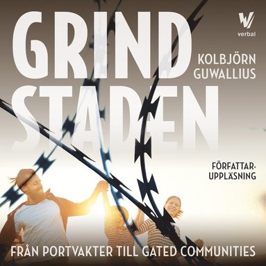 Grindstaden : Från portvakter till gated communities (inbunden)