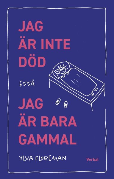 Jag r inte dd, jag r bara gammal (inbunden)