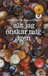 Allt jag nskar mig : igen