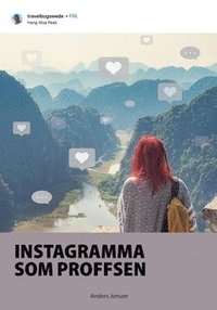 Instagramma som proffsen : Vrlden frtjnar att f njuta av dina bilder (hftad)