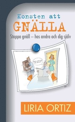 Konsten att gnlla  : stoppa gnll - hos andra och dig sjlv (inbunden)