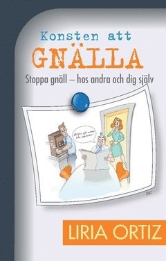 Konsten att gnlla : stoppa gnll - hos andra och dig sjlv (inbunden)
