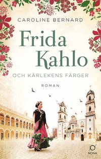 Frida Kahlo och kärlekens färger (inbunden)