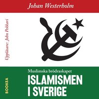 Islamismen i Sverige : Muslimska Brdraskapet (ljudbok)