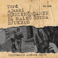 Seriemördaren på Malmö östra sjukhus (ljudbok)