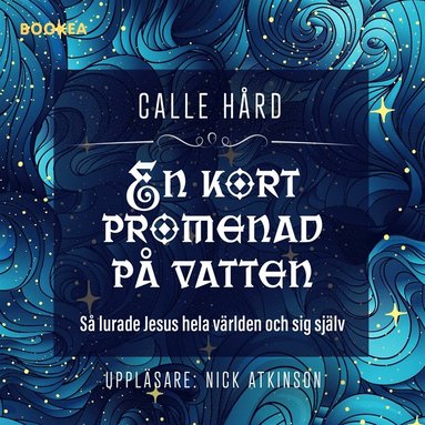 En kort promenad p vatten : s lurade Jesus hela vrlden och sig sjlv (pocket)