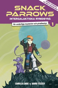 Omslag: Snack Parrows intergalaktiska rymdbyrå för underliga mysterier och piratbestyr