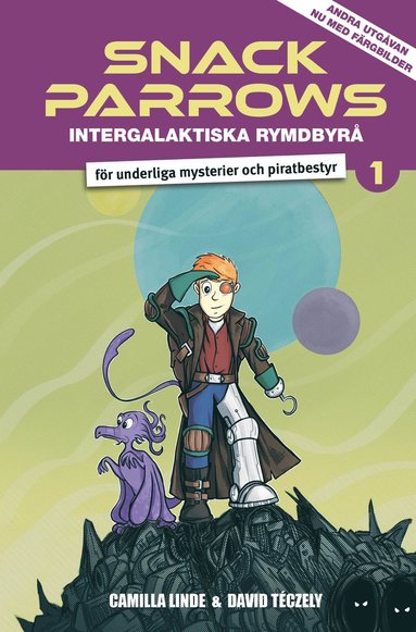 Snack Parrows intergalaktiska rymdbyrå för underliga mysterier och piratbestyr (inbunden)