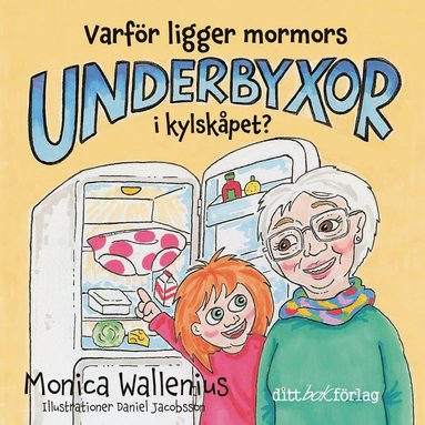 Varfr ligger mormors underbyxor i kylskpet? (inbunden)