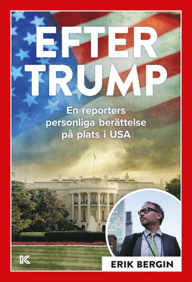 Efter Trump : en reporters personliga ber�ttelse p� plats i USA (inbunden)