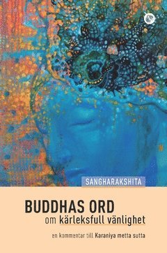 Buddhas ord om krleksfull vnlighet : en kommentar till Karaniya metta sutta (kartonnage)