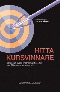 Hitta kursvinnare : konsten att bygga en lönsam aktieportfölj med Aktiespararnas Aktieanalys (inbunden)