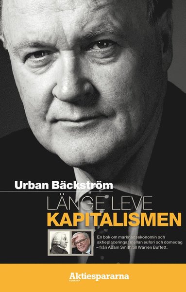 Lnge leve kapitalismen : en bok om marknadsekonomin och aktieplaceringar mellan eufori och domedag - frn Adam Smith till Warren Buffett (inbunden)