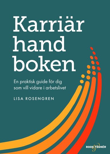 Karriärhandboken : en praktisk guide för dig som vill vidare i arbetslivet (inbunden)