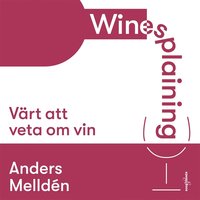 Winesplaining: värt att veta om vin (ljudbok)