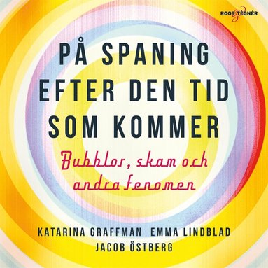 P spaning efter den tid som kommer ? bubblor, skam och andra fenomen